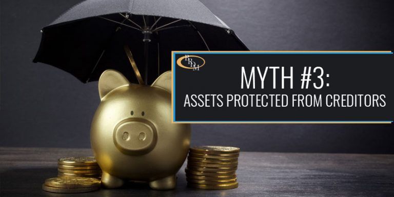 Myth #3: Assets in Trust are Protected from Creditors