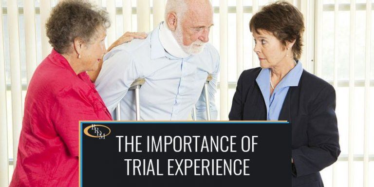 THE IMPORTANCE OF WORKING WITH A FIRM WITH TRIAL EXPERIENCE FOR YOUR INJURY CLAIM