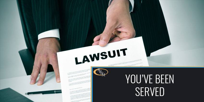 YOU'VE BEEN SERVED WITH A LAWSUIT: NOW WHAT?